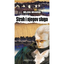 Mirjana Novaković - STRAH I NJEGOV SLUGA Mirjana Novaković - STRAH I NJEGOV SLUGA