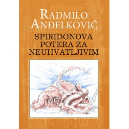 Radmilo Anđelković - SPIRIDONOVA POTERA ZA NEUHVATLJIVIM Radmilo Anđelković - SPIRIDONOVA POTERA ZA NEUHVATLJIVIM