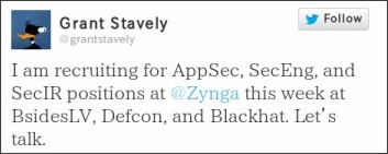I am recruiting for AppSec, SecEng, and SecIR positions at @Zynga this week at BsidesLV, Defcon, and Blackhat. Let's talk.